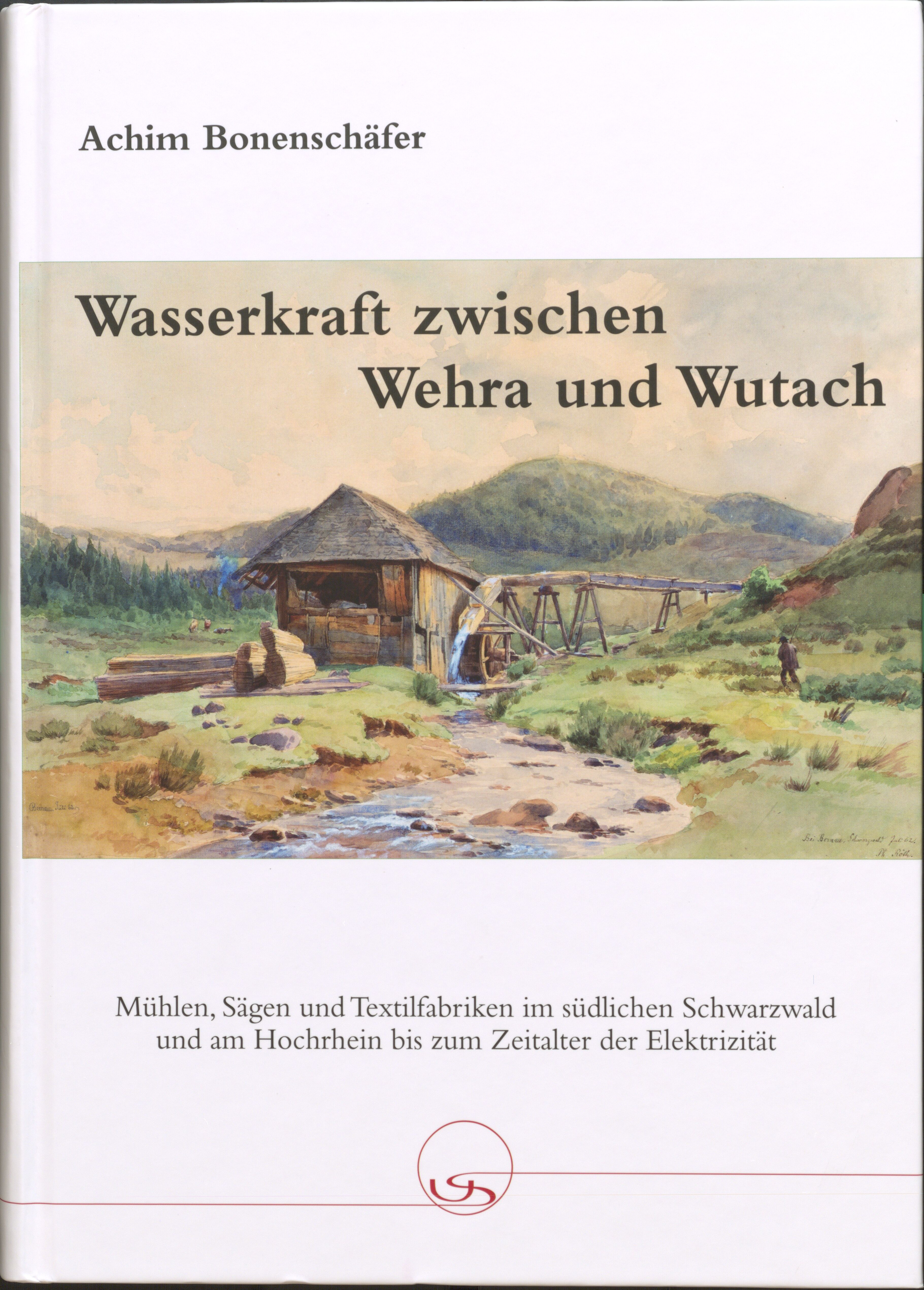 Buch zur vorindustriellen Wasserkraftnutzung im Landkreis Waldshut von Achim Bonenschäfer